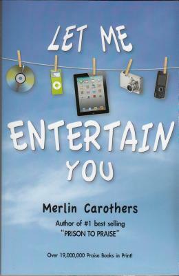 Let Me Entertain You by Merlin R. Carothers