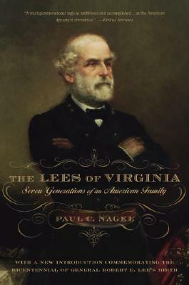 The Lees of Virginia: Seven Generations of an American Family by Paul C. Nagel