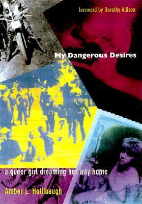 My Dangerous Desires: A Queer Girl Dreaming Her Way Home by Dorothy Allison, Amber L. Hollibaugh, Michele Ainabarale