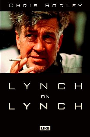 Lynch on Lynch by Chris Rodley