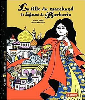 La fille du marchand de figues de Barbarie: un conte de Syrie by Muriel Bloch