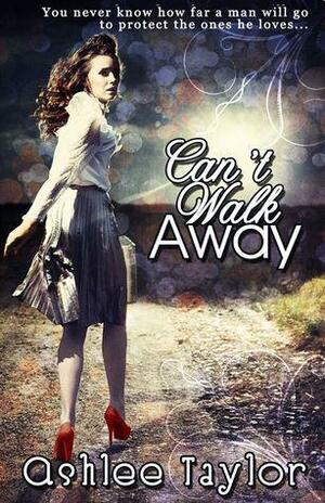 Can't Walk Away by Ashlee Taylor