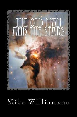 The Old Man and the Stars by Mike Williamson