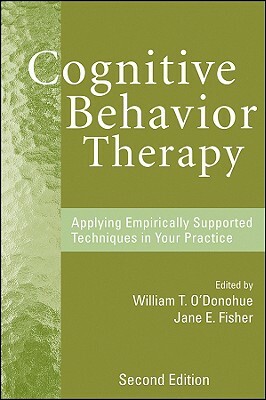 Cognitive Behavior Therapy: Applying Empirically Supported Techniques in Your Practice by 