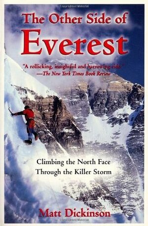 The Other Side of Everest: Climbing the North Face Through the Killer Storm by Matt Dickinson, Philip Turner