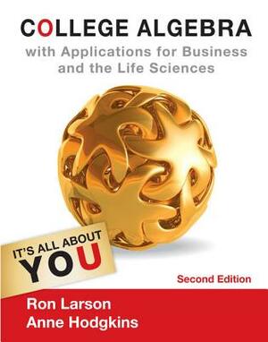 College Algebra with Applications for Business and Life Sciences by Anne V. Hodgkins, Ron Larson