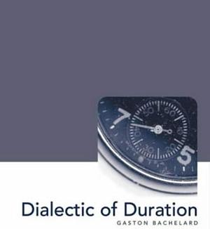 Dialectic of Duration by Gaston Bachelard, Mary McAllester Jones