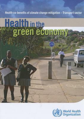 Health in the Green Economy - Transport Sector: Health Co-Benefits of Climate Change Mitigation by World Health Organization