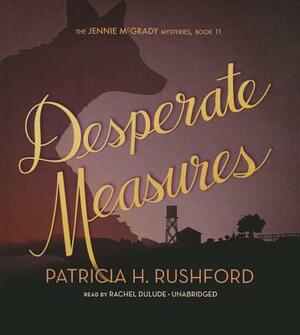 Desperate Measures by Patricia H. Rushford