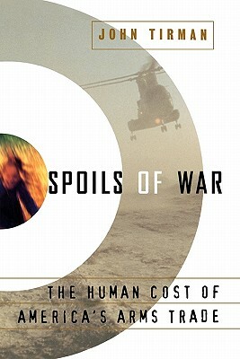 Spoils of War by John Tirman