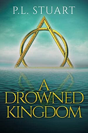 A Drowned Kingdom by P.L. Stuart