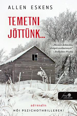 Temetni jöttünk by Allen Eskens