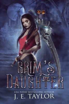 Grim's Daughter by J.E. Taylor
