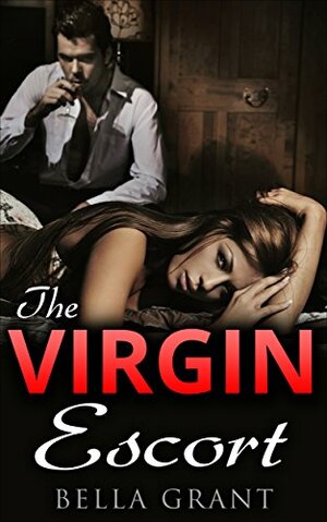 The Virgin Escort by Bella Grant