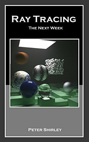 Ray Tracing: the Next Week (Ray Tracing Minibooks Book 2) by Peter Shirley