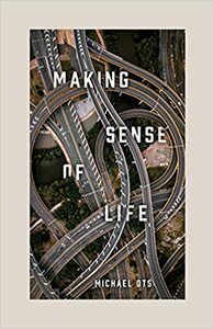 Making Sense of Life by Michael Ots