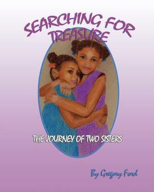 Searching for Treasure: The Journey of Two Sisters by Gregory Ford