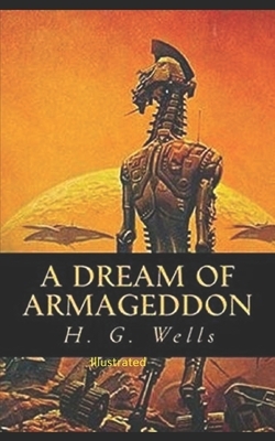 A Dream of Armageddon Illustrated by H.G. Wells