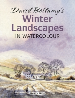 David Bellamy's Winter Landscapes: in Watercolour by David Bellamy