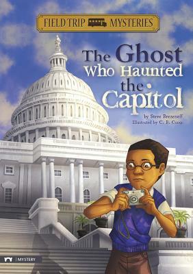 The Ghost Who Haunted the Capitol by Steve Brezenoff