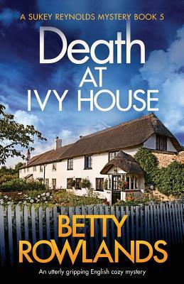 Death at Ivy House: An utterly gripping English cozy mystery by Betty Rowlands