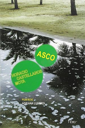 Asco: Thomas Bernhard em San Salvador by Horacio Castellanos Moya