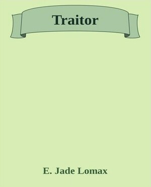 Traitor by E. Jade Lomax