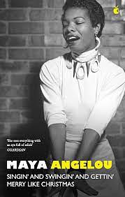 Singin' and Swingin' and Gettin' Merry Like Christmas by Maya Angelou