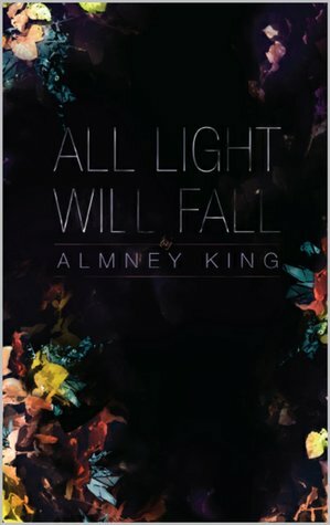 All Light Will Fall by Almney King