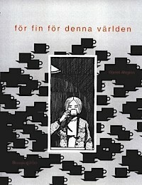 För fin för denna världen by Daniel Ahlgren