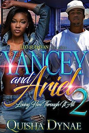 Yancey and Ariel 2: Loving Him Through It All by Quisha Dynae, Quisha Dynae