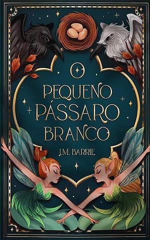 O Pequeno Pássaro Branco by J.M. Barrie