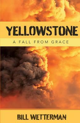 Yellowstone-A Fall From Grace by Bill Wetterman