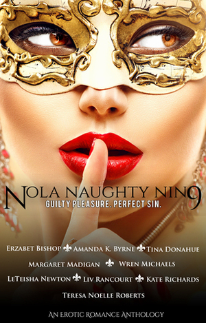 Nola Naughty 9 by LeTeisha Newton, Tina Donahue, Teresa Noelle Roberts, Margaret Madigan, Erzabet Bishop, Amanda K. Byrne, Wren Michaels, Kate Richards, Liv Rancourt