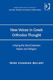 New Voices in Greek Orthodox Thought: Untying the Bond between Nation and Religion by Trine Stauning Willert