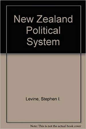 New Zealand Political System by Stephen I. Levine