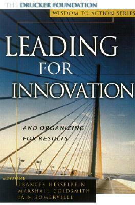 Leading for Innovation: & Organizing for Results by Frances Hesselbein