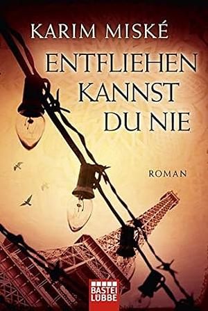 Entfliehen Kannst Du Nie by Karim Miské