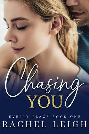 Chasing You by Rachel Leigh