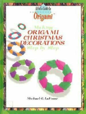 Making Origami Christmas Decorations Step by Step by Michael G. LaFosse