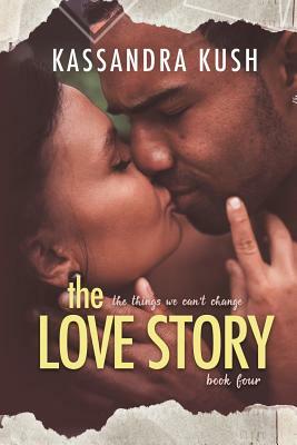 The Love Story by Kassandra Kush