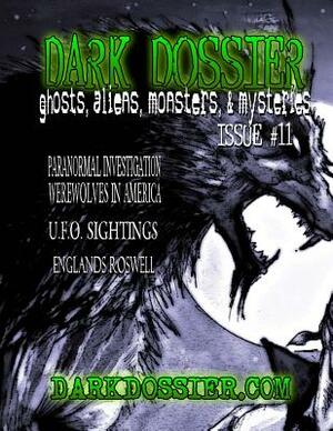Dark Dossier #11: The Magazine of Ghosts, Aliens, Monsters, & Mysteries! by Joseph Rubas, Sandro D. Fossemo, Walter G. Esselman