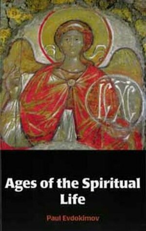 Ages of the Spiritual Life by Michael Plekon, Paul Evdokimov, Alexis Vinogradev, Sister Gertrude