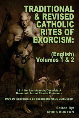 Traditional and Revised Catholic Rites Of Exorcism: (English) Volumes 1 & 2: Traditional and 1999 Revised English Translations by Catholic Church