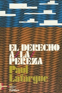El derecho a la pereza by Paul Lafargue