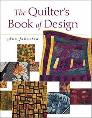 The Quilter's Book of Design by Ann Johnston