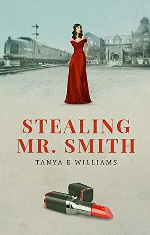 Stealing Mr. Smith by Tanya E. Williams