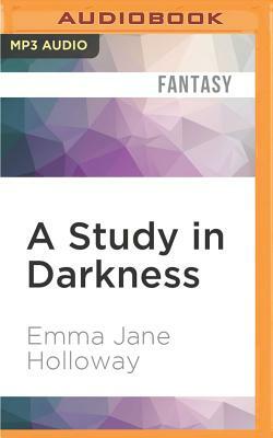 A Study in Darkness by Emma Jane Holloway