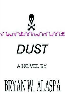 Dust by Bryan W. Alaspa