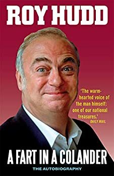 A Fart in a Colander: The Autobiography by Roy Hudd